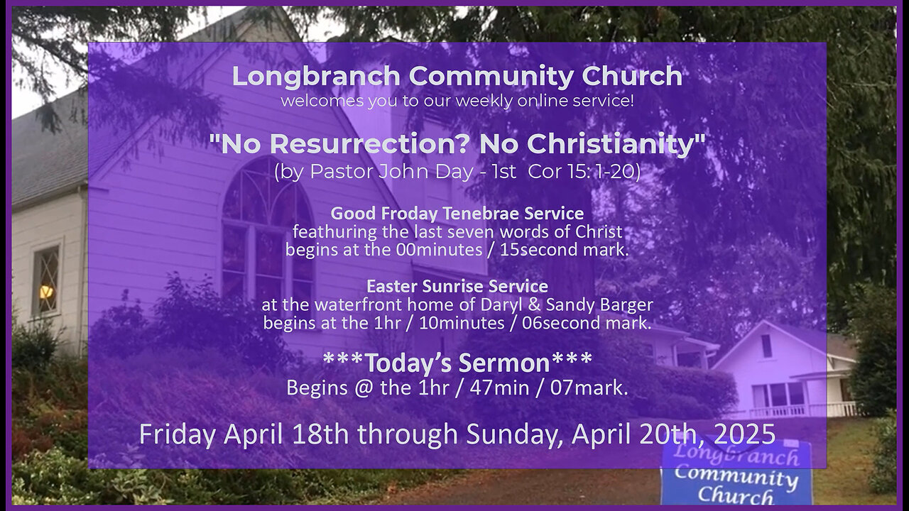 "No Resurrection? No Christiamity", (2025 Easter Combined), 2025-04-20, Longbranch Community Church