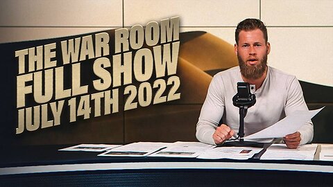 The War Room July 14th, 2022