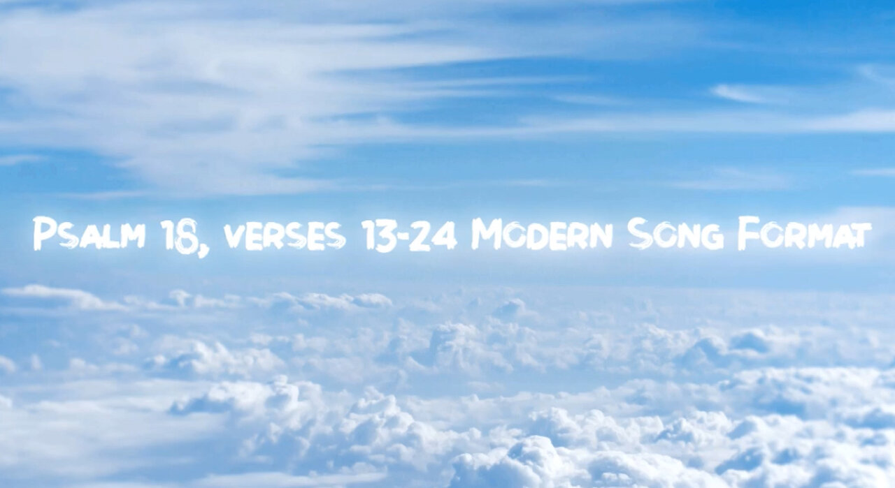Psalm 18, Verses 13-24 Modern Song Format - Official Music Lyric Video