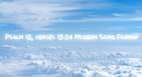 Psalm 18, Verses 13-24 Modern Song Format - Official Music Lyric Video
