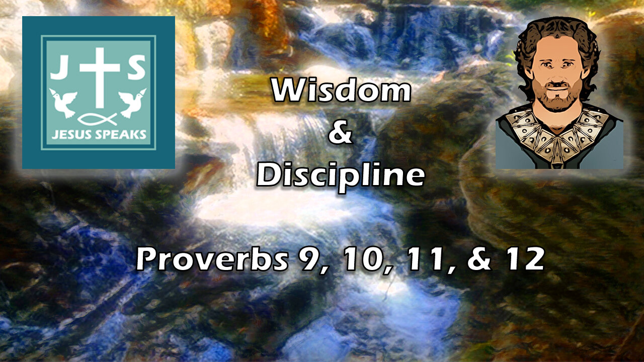 Wisdom and Discipline | Proverbs 9, 10, 11 & 12 - Jesus Speaks