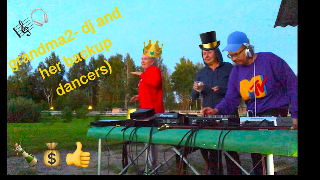 grandma2- dj and her backup dancers).