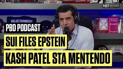 PBD Podcast: Sui Files Epstein Kash Patel sta mentendo