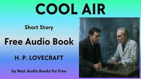 Cool Air - A Short Story - by H. P. Lovecraft - Best Audio Books for Free