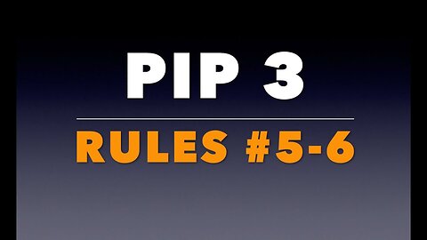 PIP 3: Rules #5-6.