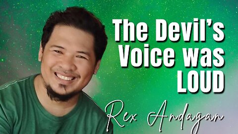 235: The Devil’s Voice was LOUD | Rex Andagan