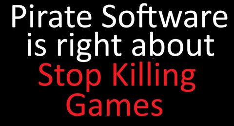 Pirate Software is right about Stop Killing Games