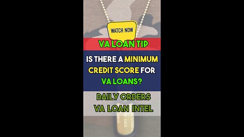 Is There a Minimum Credit Score for VA Loans?