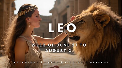 LEO Week of JULY 27 to AUGUST 2