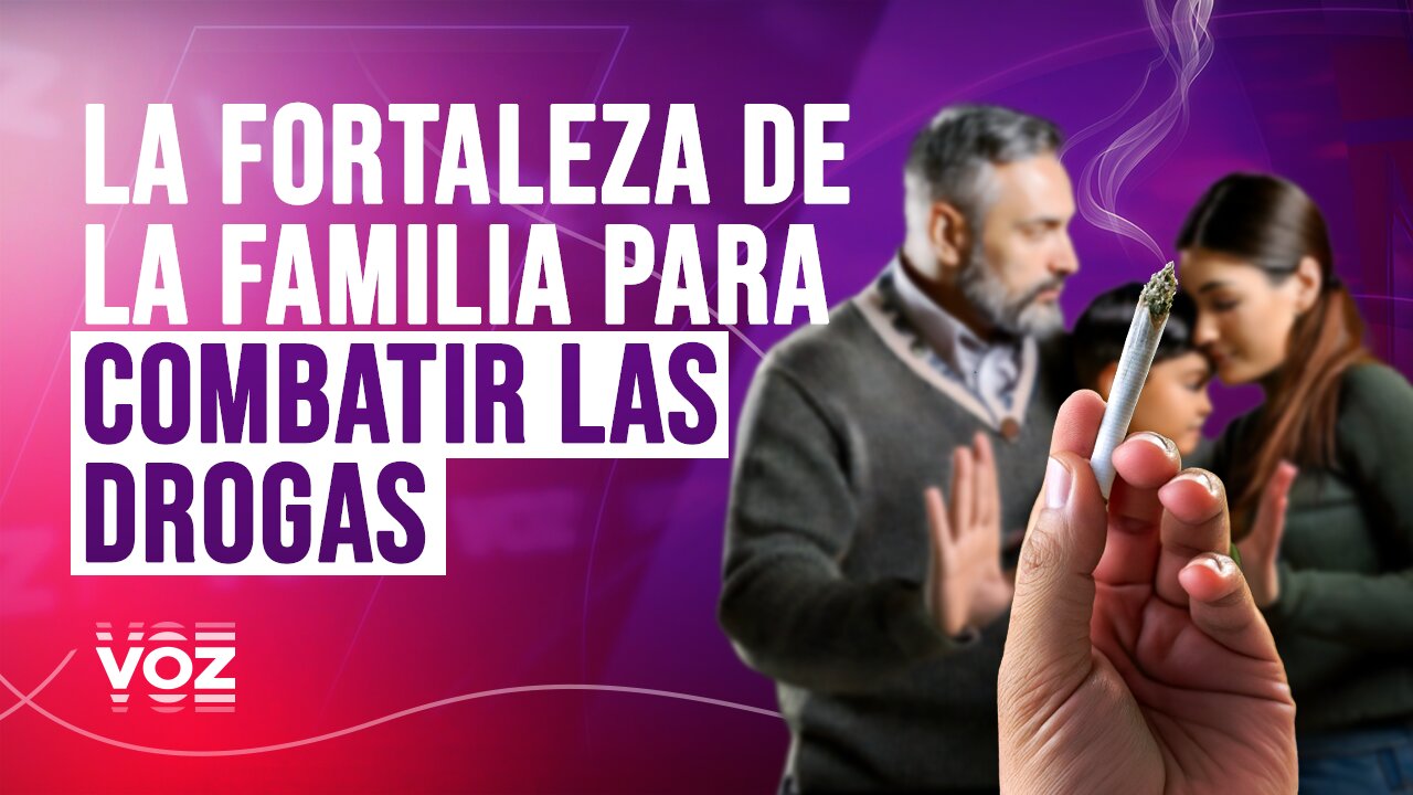 La fortaleza de la familia para combatir las drogas - Episodio 23