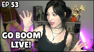 Go Boom Live Ep 53!