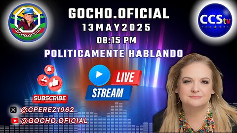 13MAY2025 | POLÍTICAMENTE HABLANDO | UN RECUENTO DE LOS HECHOS CON EL GOCHO | [GOCHO.OFICIAL]