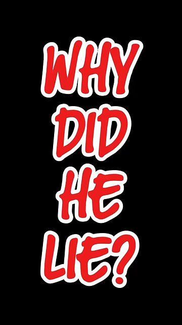 Why Did He Lie?