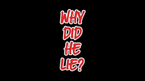 Why Did He Lie?