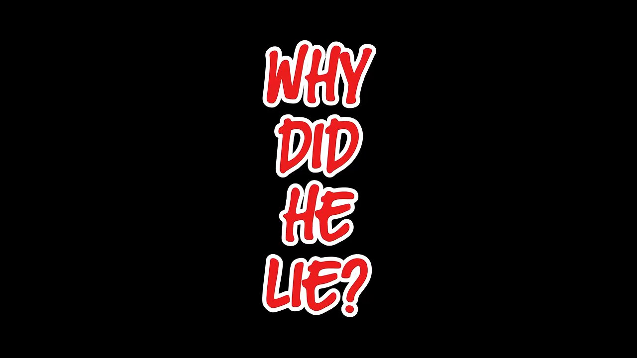 Why Did He Lie?