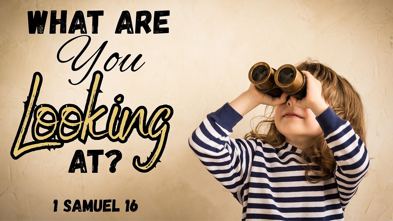 What Are You Looking At? - Pastor Jeremy Stout