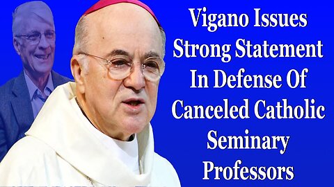 Vigano Issues Strong Statement In Defense Of Canceled Catholic Seminary Professors