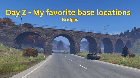 DayZ - My favorite base locations #9 - Bridges