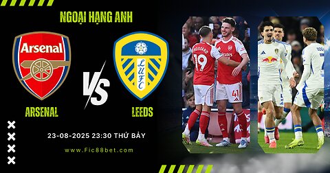 [ Ngoại Hạng Anh ] Arsenal vs Leeds Pháo thủ săn tìm chiến thắng tại Emirates 23:30 thứ Bảy