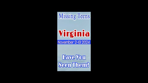 Missing Persons from Virginia | November 2-13 2024 Have you seen them?