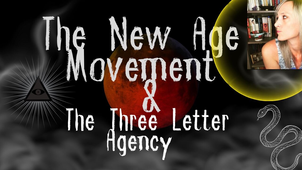 The New Age Movement & The Three Letter Agency