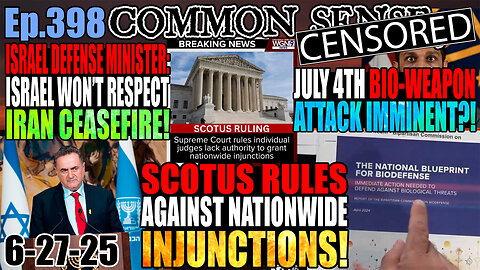 Ep.398 July 4th Bioweapon Release? SCOTUS Rules Against Nationwide Injunctions!