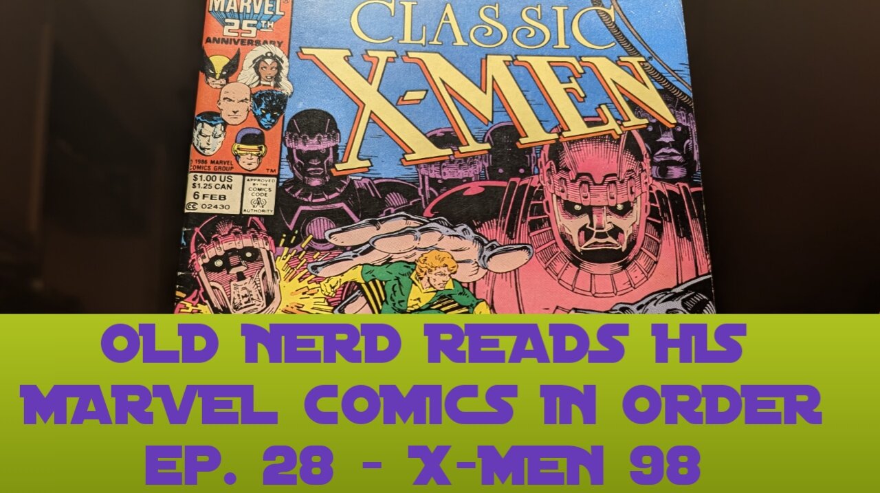 OLD NERD READS HIS MARVEL COMICS IN ORDER ep. 28 - X-MEN 98
