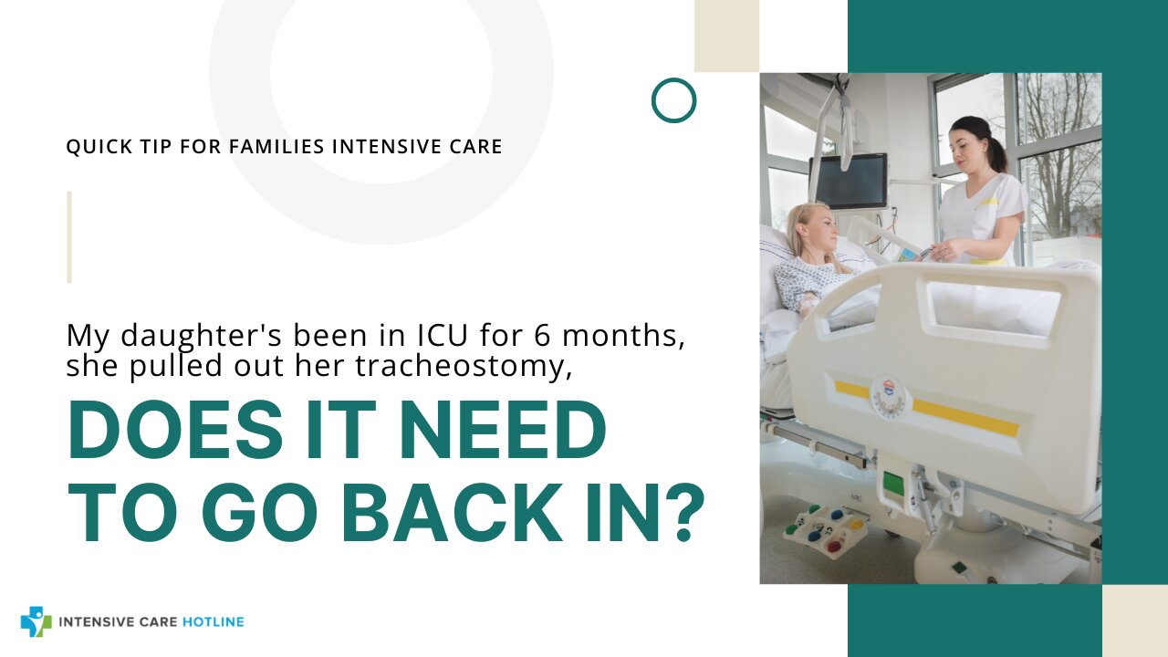 My Daughter's Been in ICU for 6 Months, She Pulled Out Her Tracheostomy, Does It Need to Go Back In?