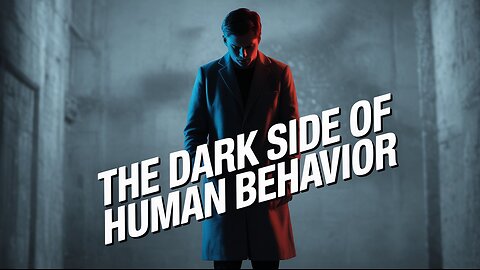 The Dark Side of Human Behavior