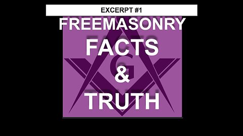 Freemasonry: Facts and Truth (Intro, excerpt #1)