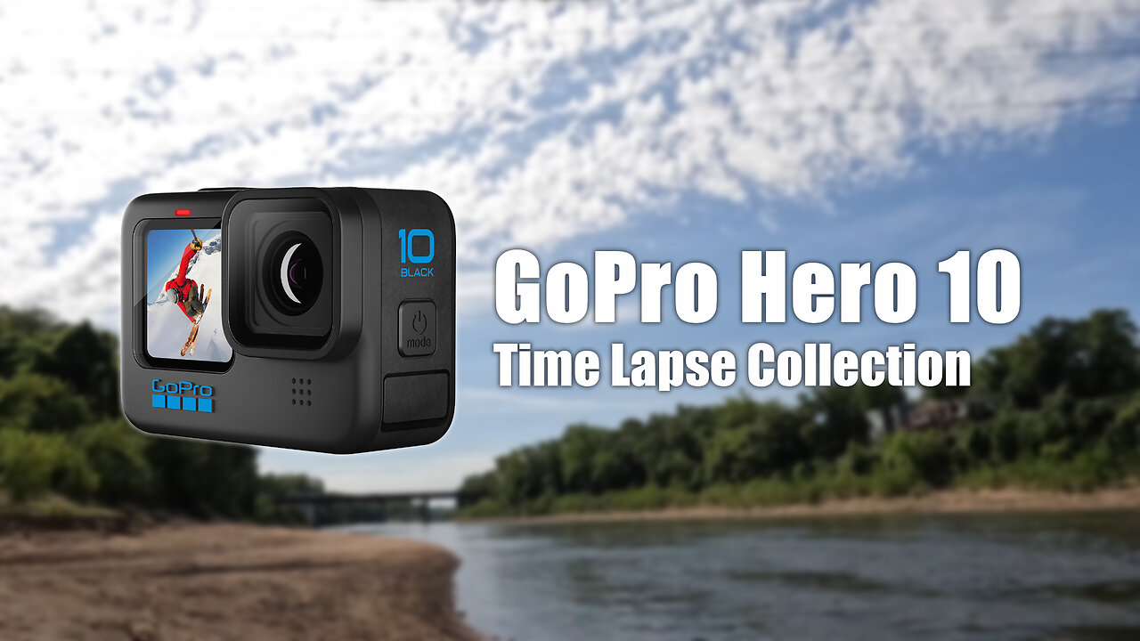 GoPro Hero 10 Time Lapse Collection