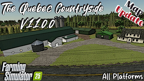 Map Update | The Quebec Countryside | All Platforms | V.1.1.0.0 | Farming Simulator 25
