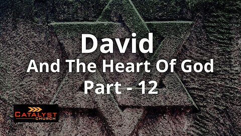 David And The Heart Of God - Part 12