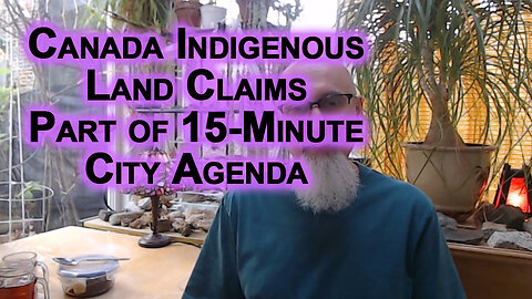 Canada Indigenous Land Claims: Recognition of Cowichan Property Title Part of 15-Minute City Agenda