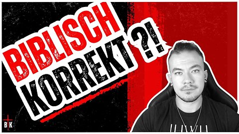 Warum "Biblisch Korrekt" ?! - Die Wahrheit hinter dem Kanal | Christliche Apologetik