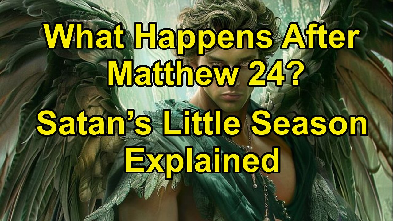What Happens After Matthew 24? Satan's Little Season Explained
