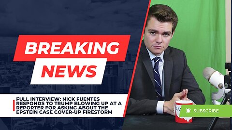 Nick Fuentes Responds To Trump Blowing Up At A Reporter For Asking About The Epstein Case