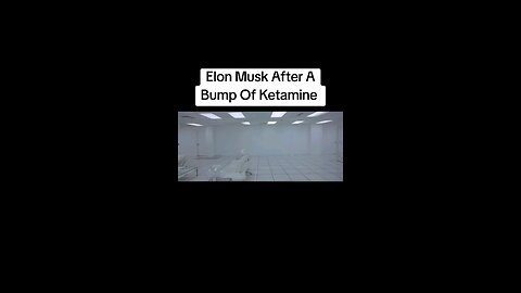 Elon Musk After A Bump Of Ketamine