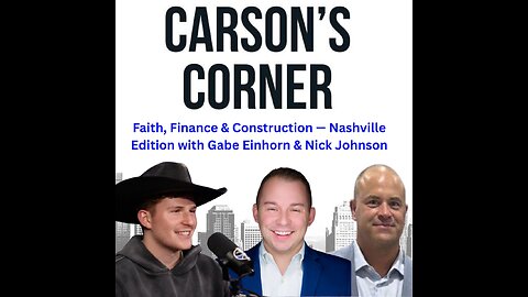 Faith, Finance & Construction - Nashville Edition with Gabe Einhorn & Nick Johnson