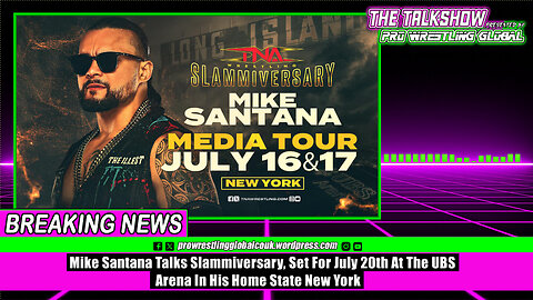Mike Santana Talks Slammiversary, Set For July 20th At The UBS Arena In His Home State New York
