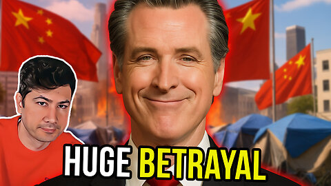 The REAL REASON Gavin Newsom SOLD CALIFORNIA To CHINA