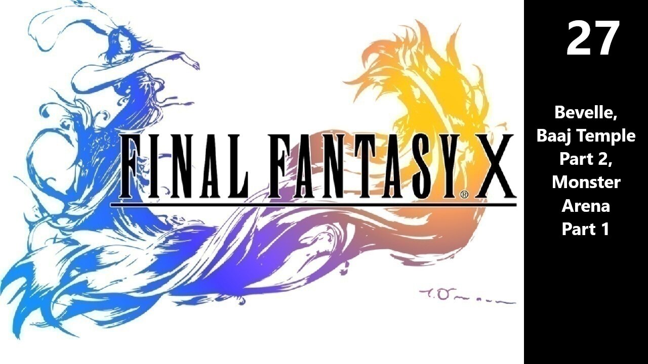 Final Fantasy X | Part 27 - Bevelle, Baaj Temple Part 2, Monster Arena Part 1