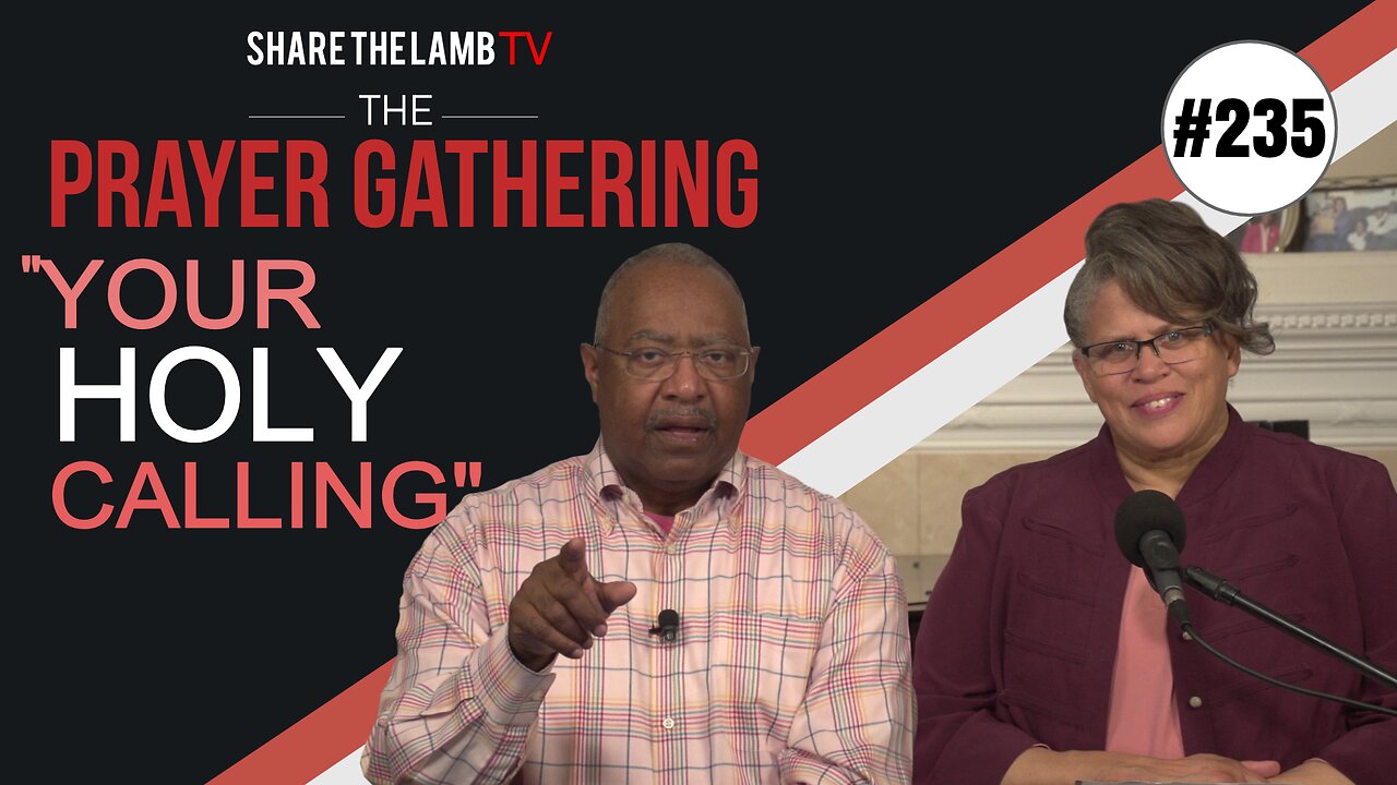 Your Holy Calling | The Prayer Gathering | Share The Lamb TV