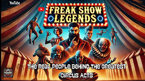 Freak Show Legends The Real People Behind the Greatest Circus Acts.