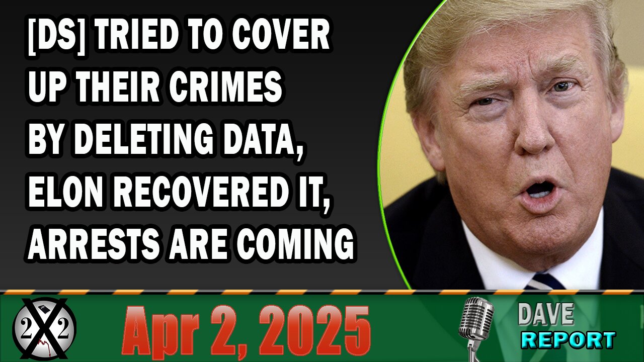 X22 Report - [DS] Tried To Cover Up Their Crimes By Deleting Data, Elon Recovered It, Arrests Are Coming