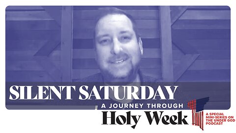 0137 | Holy Week: Silent Saturday