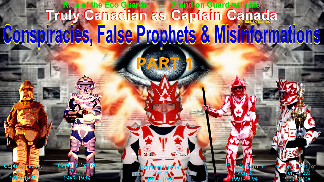 Conspiracies, False Prophets & Misinformation’s, Part 1, Truly Canadian as Captain Canada