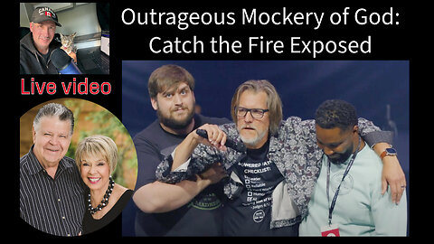 Outrageous Mockery of God: Catch the Fire Exposed