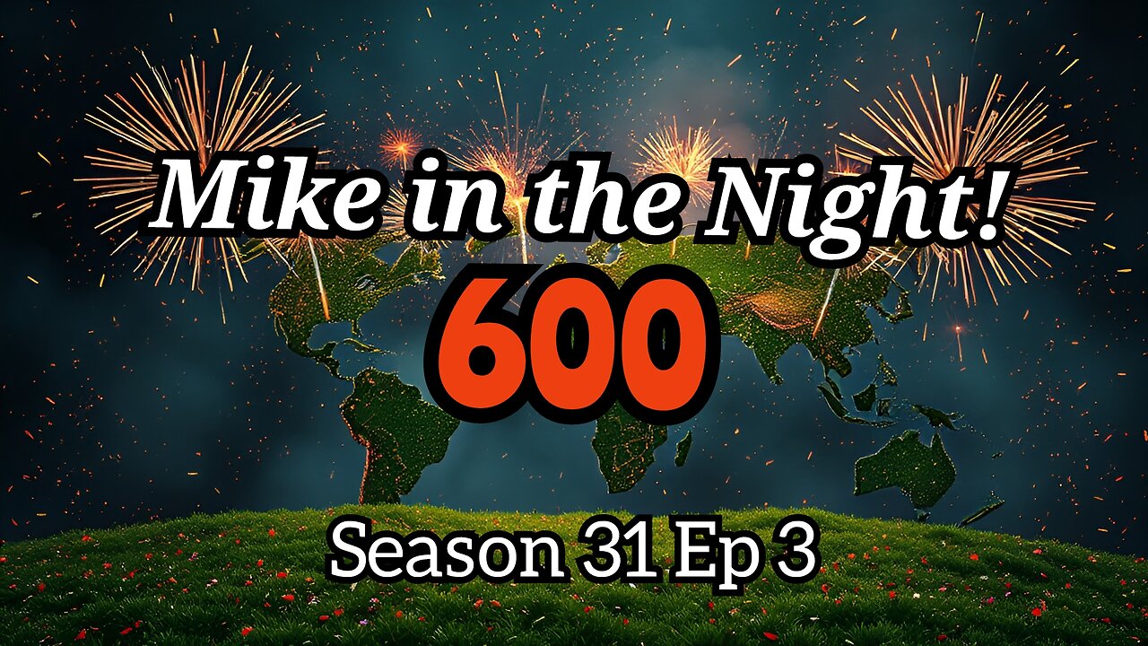 6hr - Mike in the Night! E600 - Mike in the Night - o Thon , Call ins Headlines