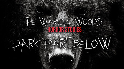 DARK PART BELOW | The Warning Woods Horror Stories